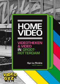  Home Video videotheken & video in Groot-Rotterdam Gyz La Rivière  432 blz. / nai010 uitgevers  ISBN 978-94-6208-663-0 